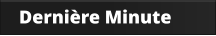 Dernière Minute
