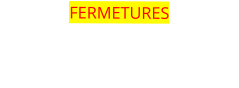 FERMETURES LE   04/07 VACANCES DU 19/07 AU 24/08